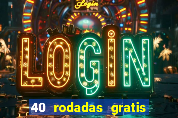 40 rodadas gratis jon bet